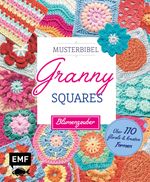 Musterbibel Granny Squares: Blumenzauber Cover des Buches Musterbibel Granny Squares: Blumenzauber (ISBN: 9783745927412)