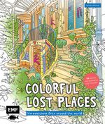 Colorful Lost Places – Verwunschene Orte around the world Cover des Buches Colorful Lost Places – Verwunschene Orte around the world (ISBN: 9783745927474)