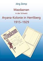 Mazdaznan in der Schweiz, Aryana-Kolonie in Herrliberg von 1915-1929.: Der Begründer der Mazdaznan-Bewegung Otoman Zar Adusht Hanish sowie weitere Repräsentanten Cover des Buches Mazdaznan in der Schweiz, Aryana-Kolonie in Herrliberg von 1915-1929.: Der Begründer der Mazdaznan-Bewegung Otoman Zar Adusht Hanish sowie weitere Repräsentanten (ISBN: 9783746002590)