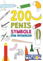 200 Penis-Symbole zum Ausmalen Cover des Buches 200 Penis-Symbole zum Ausmalen (ISBN: 9783746006246)