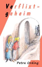 Verflixt - geheim Cover des Buches Verflixt - geheim (ISBN: 9783746009445)