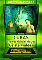 Lukas und das Geheimnis des Geisterwaldes Cover des Buches Lukas und das Geheimnis des Geisterwaldes (ISBN: 9783746012100)