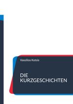 Die Kurzgeschichten Cover des Buches Die Kurzgeschichten (ISBN: 9783746016467)