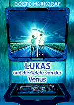Lukas und die Gefahr von der Venus Cover des Buches Lukas und die Gefahr von der Venus (ISBN: 9783746032351)