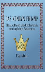 Das Königin-Prinzip Cover des Buches Das Königin-Prinzip (ISBN: 9783746033617)