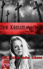Der Kreuzemacher Cover des Buches Der Kreuzemacher (ISBN: 9783746036212)