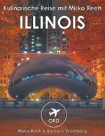 Illinois - Kulinarische Reise mit Mirko Reeh Cover des Buches Illinois - Kulinarische Reise mit Mirko Reeh (ISBN: 9783746044859)
