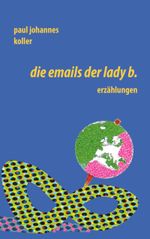 Die Emails der Lady B. Cover des Buches Die Emails der Lady B. (ISBN: 9783746055213)