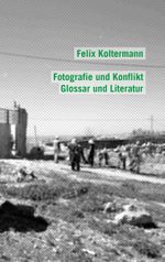 Fotografie und Konflikt: Glossar und Literatur Cover des Buches Fotografie und Konflikt: Glossar und Literatur (ISBN: 9783746056364)