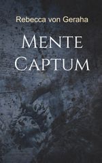 Mente Captum Cover des Buches Mente Captum (ISBN: 9783746057477)