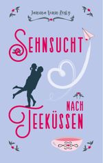 Sehnsucht nach Teeküssen Cover des Buches Sehnsucht nach Teeküssen (ISBN: 9783746060408)