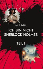 Ich bin nicht Sherlock Holmes Cover des Buches Ich bin nicht Sherlock Holmes (ISBN: 9783746062358)