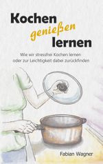 Kochen genießen lernen Cover des Buches Kochen genießen lernen (ISBN: 9783746062419)