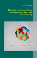 Philosophie in einem natürlichen, positiven und guten Sinn ... mit Geschichtsbezug Cover des Buches Philosophie in einem natürlichen, positiven und guten Sinn ... mit Geschichtsbezug (ISBN: 9783746066820)