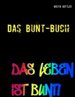 Das Bunt-Buch Cover des Buches Das Bunt-Buch (ISBN: 9783746075488)