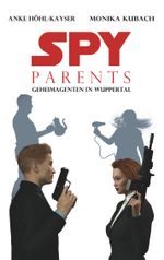 Spy Parents - Geheimagenten in Wuppertal Cover des Buches Spy Parents - Geheimagenten in Wuppertal (ISBN: 9783746078052)