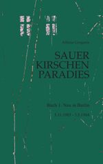 Sauerkirschenparadies Buch 1: Neu in Berlin Cover des Buches Sauerkirschenparadies Buch 1: Neu in Berlin (ISBN: 9783746079448)