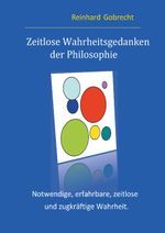 Zeitlose Wahrheitsgedanken der Philosophie Cover des Buches Zeitlose Wahrheitsgedanken der Philosophie (ISBN: 9783746091440)