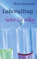 Laboralltag - heiter bis wolkig Cover des Buches Laboralltag - heiter bis wolkig (ISBN: 9783746092461)