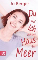 Du und ich und das Haus am Meer Cover des Buches Du und ich und das Haus am Meer (ISBN: 9783746092577)