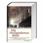 Die Heiligenkreuz-Bibel: Das alte Testament neu übersetzt und kommentiert von Pater Augustinus Kurt Fenz. Auswahlbibel Cover des Buches Die Heiligenkreuz-Bibel: Das alte Testament neu übersetzt und kommentiert von Pater Augustinus Kurt Fenz. Auswahlbibel (ISBN: 9783746226286)