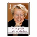 Annette Schavan Gott ist größer als wir glauben: Visionen für Kirche und Welt Cover des Buches Annette Schavan Gott ist größer als wir glauben: Visionen für Kirche und Welt (ISBN: 9783746229096)