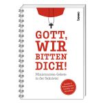 Gott, wir bitten dich! Cover des Buches Gott, wir bitten dich! (ISBN: 9783746262444)