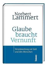 Glaube braucht Vernunft: Verantwortung vor Gott und den Menschen Cover des Buches Glaube braucht Vernunft: Verantwortung vor Gott und den Menschen (ISBN: 9783746263052)