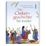Die Ostergeschichte für Kinder Cover des Buches Die Ostergeschichte für Kinder (ISBN: 9783746263076)