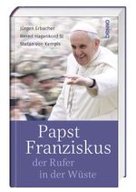 Papst Franziskus, der Rufer in der Wüste Cover des Buches Papst Franziskus, der Rufer in der Wüste (ISBN: 9783746263182)