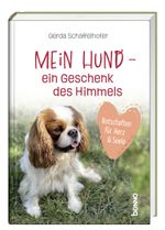 Mein Hund – ein Geschenk des Himmels Cover des Buches Mein Hund – ein Geschenk des Himmels (ISBN: 9783746265957)