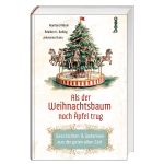 Als der Weihnachtsbaum noch Äpfel trug Cover des Buches Als der Weihnachtsbaum noch Äpfel trug (ISBN: 9783746268347)