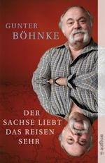 Der Sachse liebt das Reisen sehr Cover des Buches Der Sachse liebt das Reisen sehr (ISBN: 9783746625089)