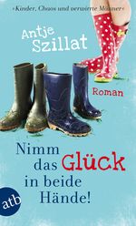 Nimm das Glück in beide Hände! Cover des Buches Nimm das Glück in beide Hände! (ISBN: 9783746630557)