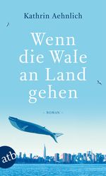 Wenn die Wale an Land gehen Cover des Buches Wenn die Wale an Land gehen (ISBN: 9783746631219)