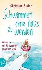 Schwimmen ohne nass zu werden Cover des Buches Schwimmen ohne nass zu werden (ISBN: 9783746631608)