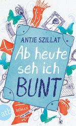 Ab heute seh ich bunt Cover des Buches Ab heute seh ich bunt (ISBN: 9783746632223)
