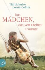 Das Mädchen, das von Freiheit träumte Cover des Buches Das Mädchen, das von Freiheit träumte (ISBN: 9783746634197)