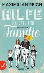 Hilfe, ich date eine Familie! Cover des Buches Hilfe, ich date eine Familie! (ISBN: 9783746634548)