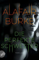 Die perfekte Schwester Cover des Buches Die perfekte Schwester (ISBN: 9783746636757)