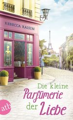 Die kleine Parfümerie der Liebe Cover des Buches Die kleine Parfümerie der Liebe (ISBN: 9783746637532)