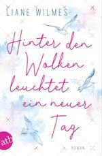 Hinter den Wolken leuchtet ein neuer Tag Cover des Buches Hinter den Wolken leuchtet ein neuer Tag (ISBN: 9783746638171)