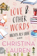 Love And Other Words – Nichts als Liebe Cover des Buches Love And Other Words – Nichts als Liebe (ISBN: 9783746641331)