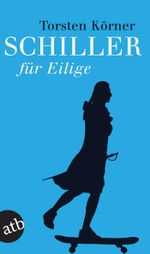 Schiller für Eilige Cover des Buches Schiller für Eilige (ISBN: 9783746670683)