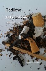 Kriminalroman / Tödliche Nikotinlösung ! Cover des Buches Kriminalroman / Tödliche Nikotinlösung ! (ISBN: 9783746706047)
