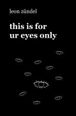 this is for ur eyes only Cover des Buches this is for ur eyes only (ISBN: 9783746706566)
