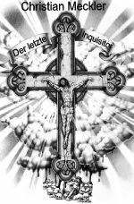Der letzte Inquisitor Cover des Buches Der letzte Inquisitor (ISBN: 9783746708744)