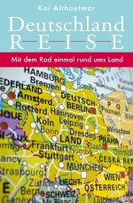 Deutschlandreise. Mit dem Rad einmal rund ums Land Cover des Buches Deutschlandreise. Mit dem Rad einmal rund ums Land (ISBN: 9783746709642)