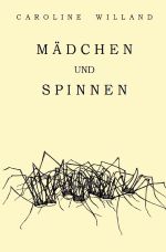 Mädchen und Spinnen Cover des Buches Mädchen und Spinnen (ISBN: 9783746717159)