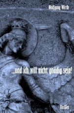 …und ich will nicht gnädig sein! Cover des Buches …und ich will nicht gnädig sein! (ISBN: 9783746734637)